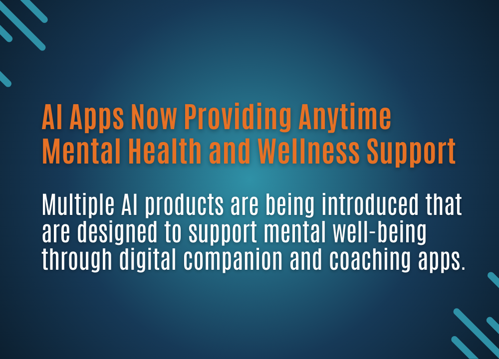 AI Apps Now Providing Anytime Mental Health and Wellness Support