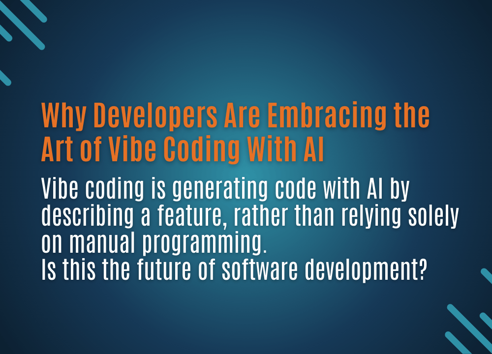 Why Developers Are Embracing the Art of Vibe Coding With&nbsp;AI