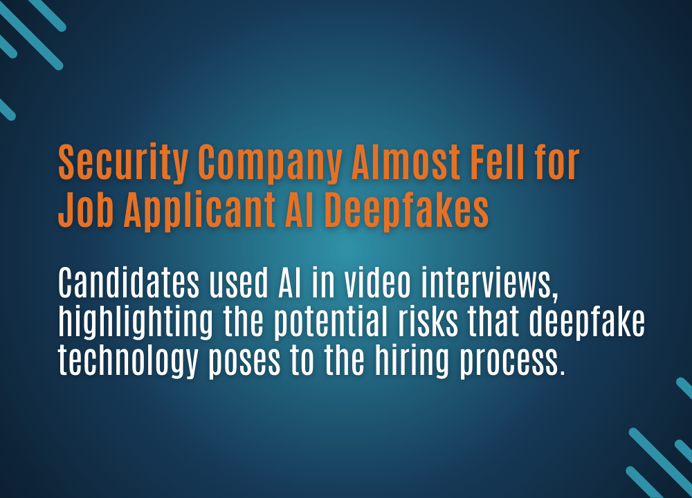Security Company Almost Fell for Job Applicant AI&nbsp;Deepfakes