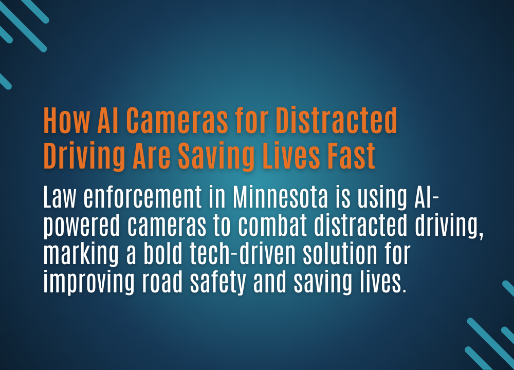 How AI Cameras for Distracted Driving Are Saving Lives&nbsp;Fast