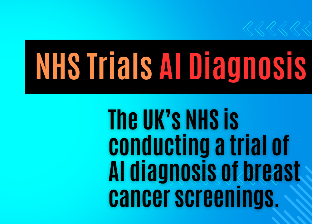 NHS Launches World’s Largest AI Trial for Breast Cancer&nbsp;Detection