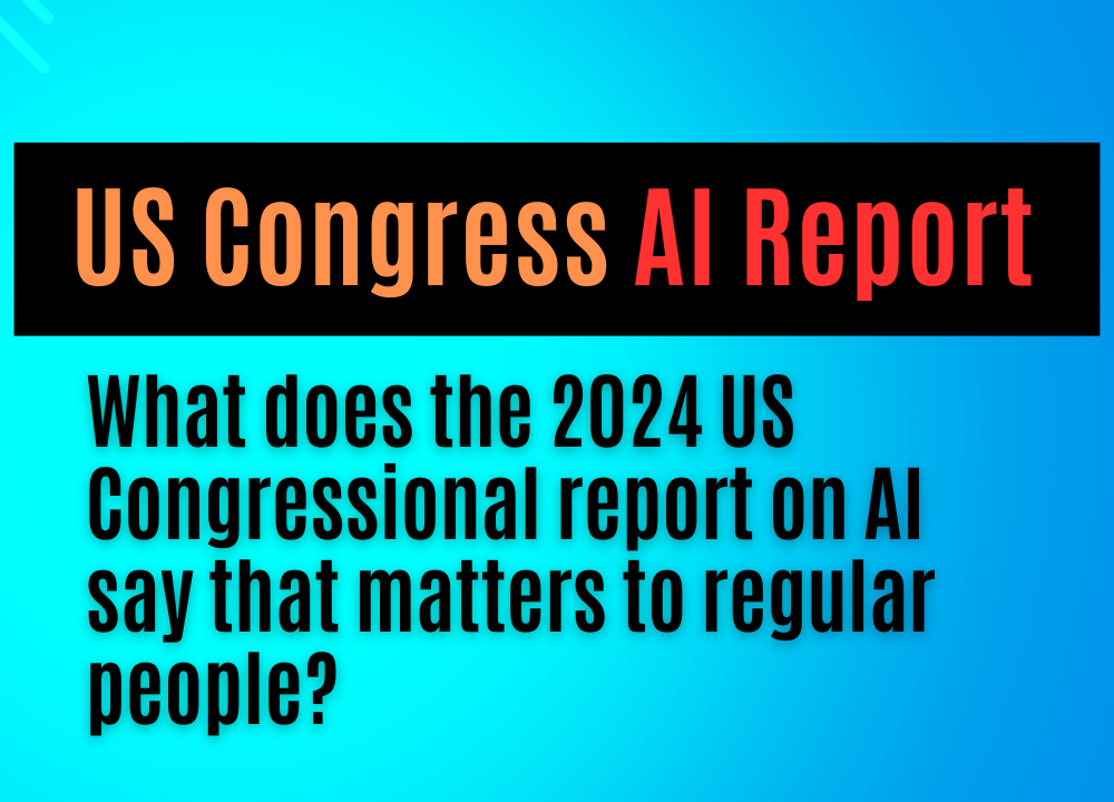 What Does the US Congress AI Report Say That Matters to Regular&nbsp;People?