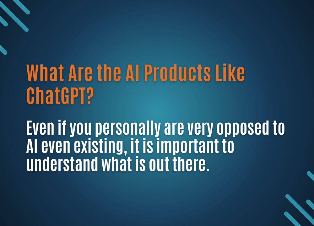 What Are the AI Products Like&nbsp;ChatGPT?