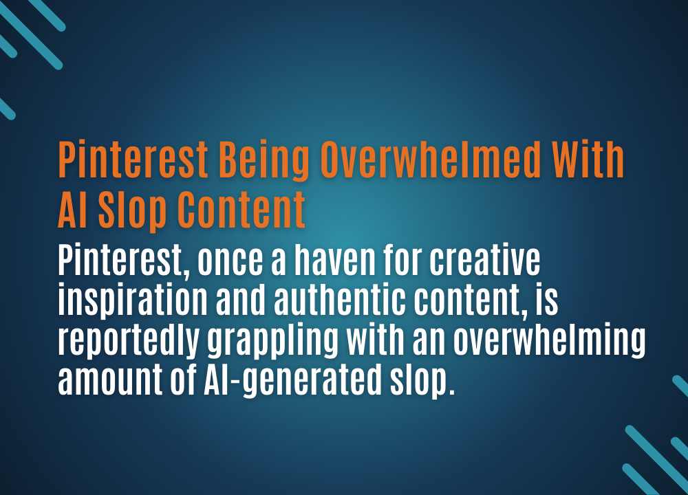 Pinterest Being Overwhelmed With AI Slop Content